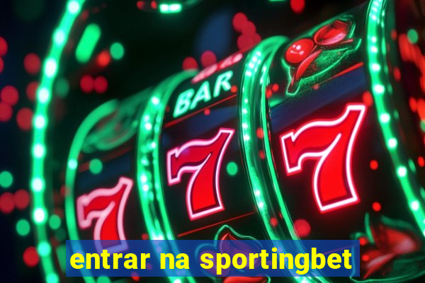 entrar na sportingbet